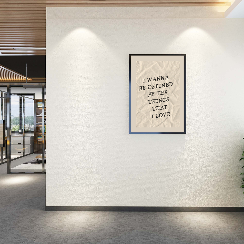 Poster I Wanna Be Defined by the Things That I Love