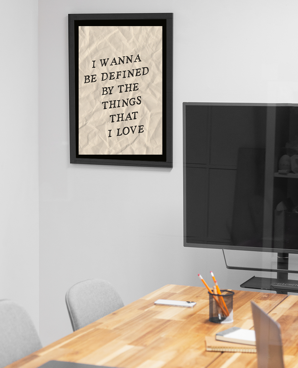 Poster I Wanna Be Defined by the Things That I Love