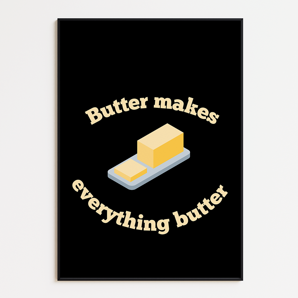 Poster Butter Makes Everything Butter