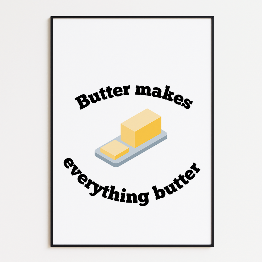 Poster Butter Makes Everything Butter