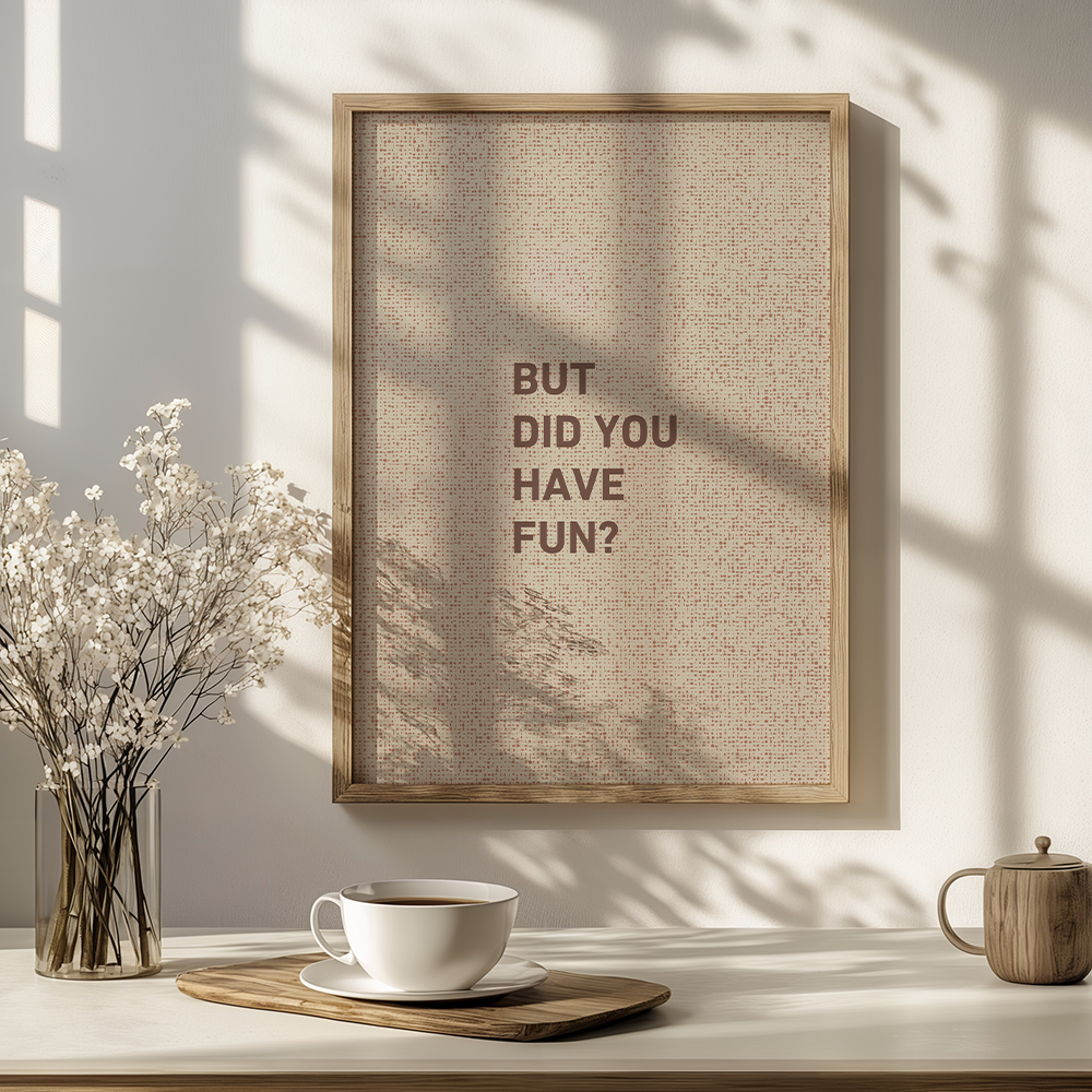 But Did You Have Fun?