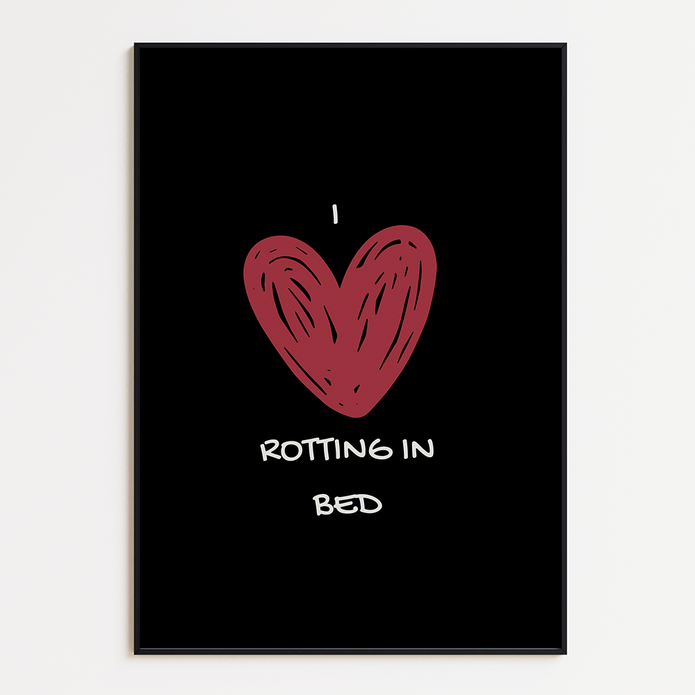 Poster I Love Rotting in Bed