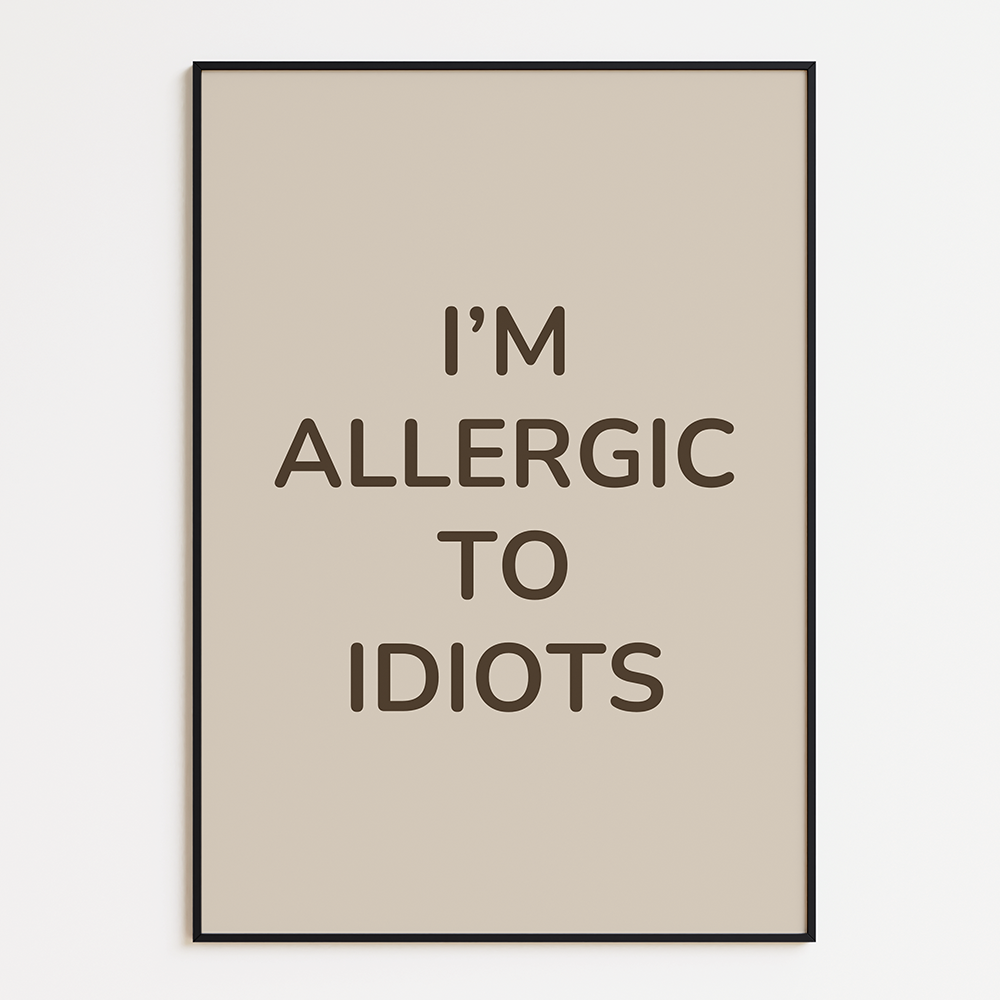 Poster I'm Allergic to Idiots