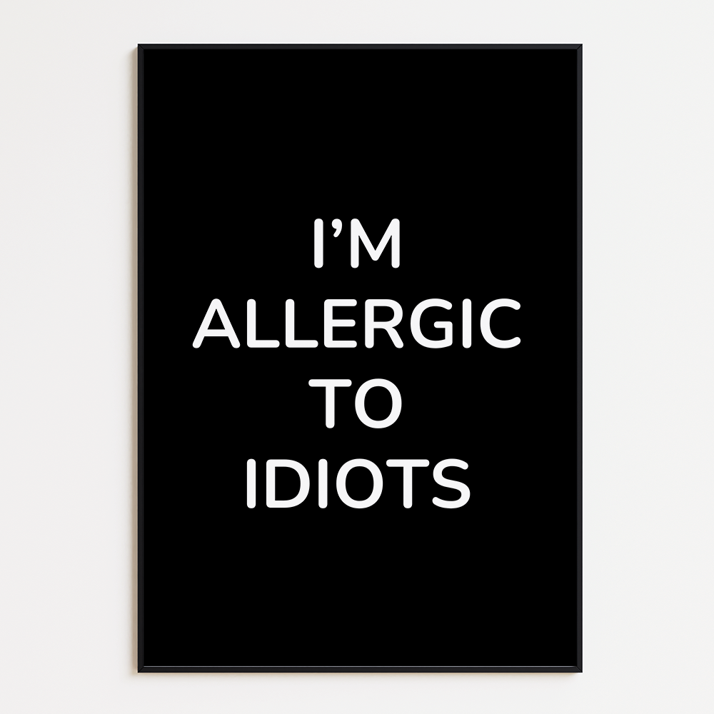 Poster I'm Allergic to Idiots