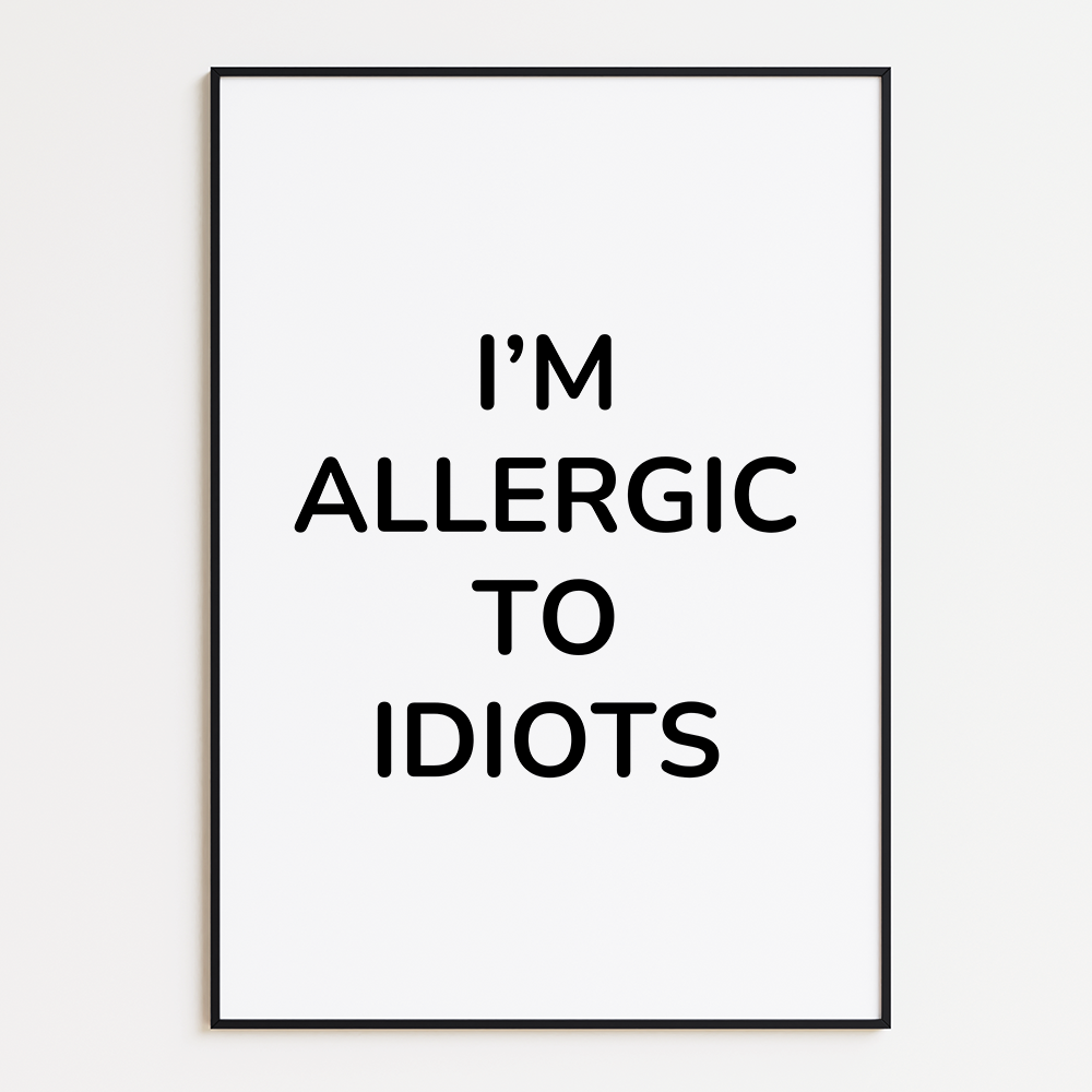 Poster I'm Allergic to Idiots