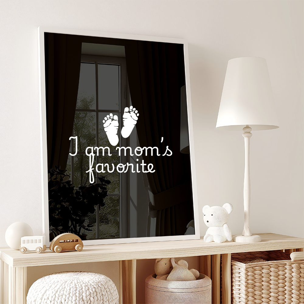I Am Mom's Favorite