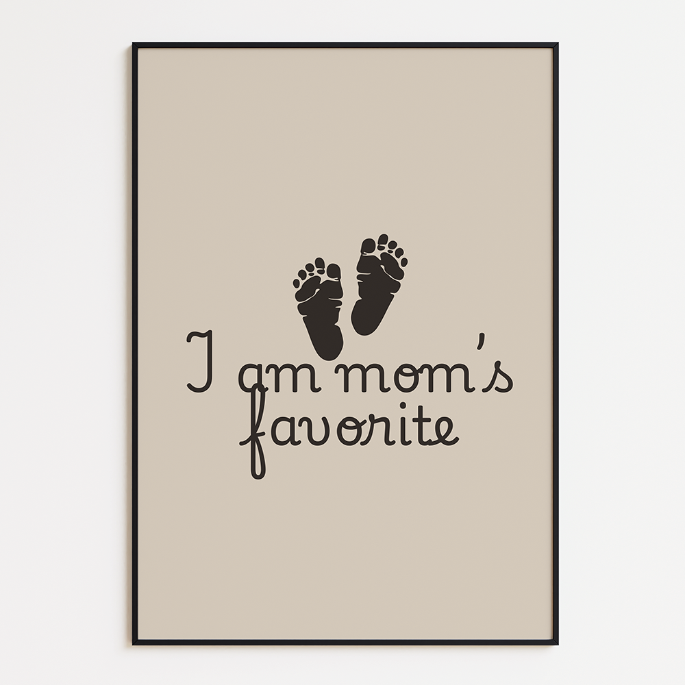 I Am Mom's Favorite