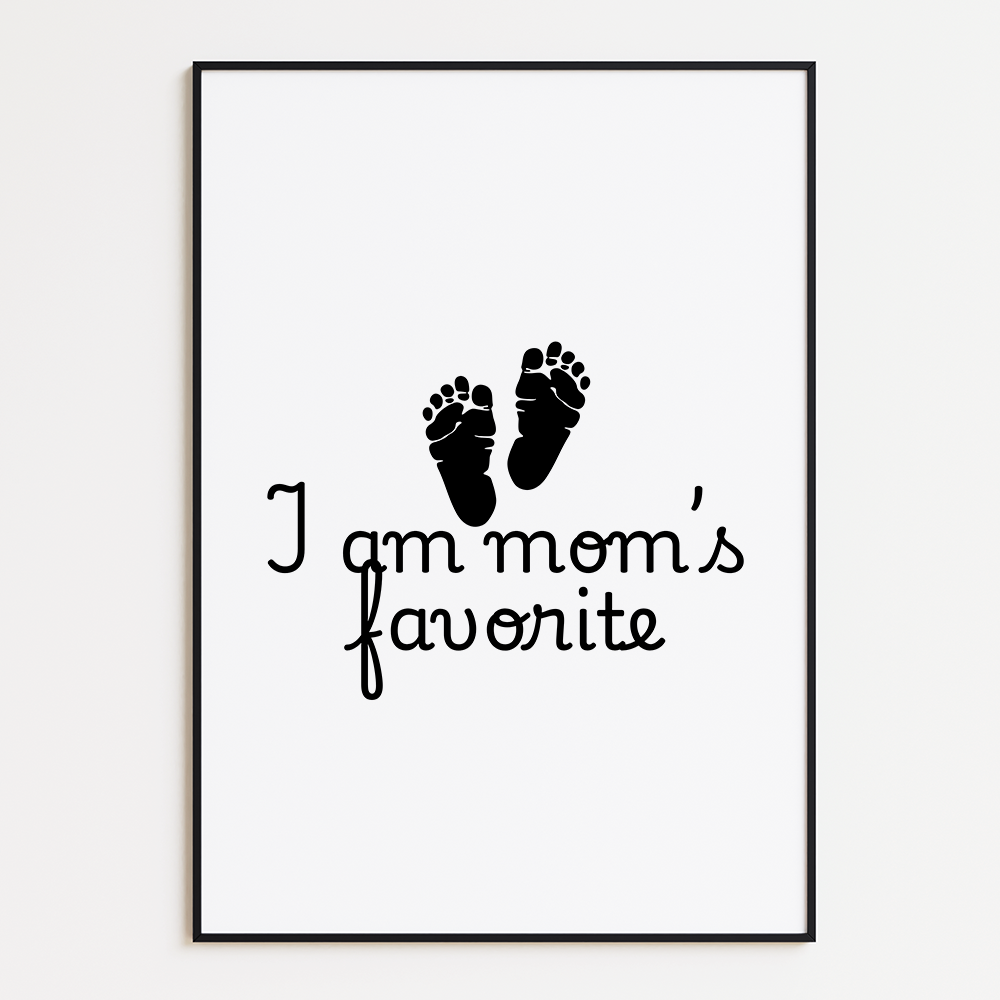 I Am Mom's Favorite