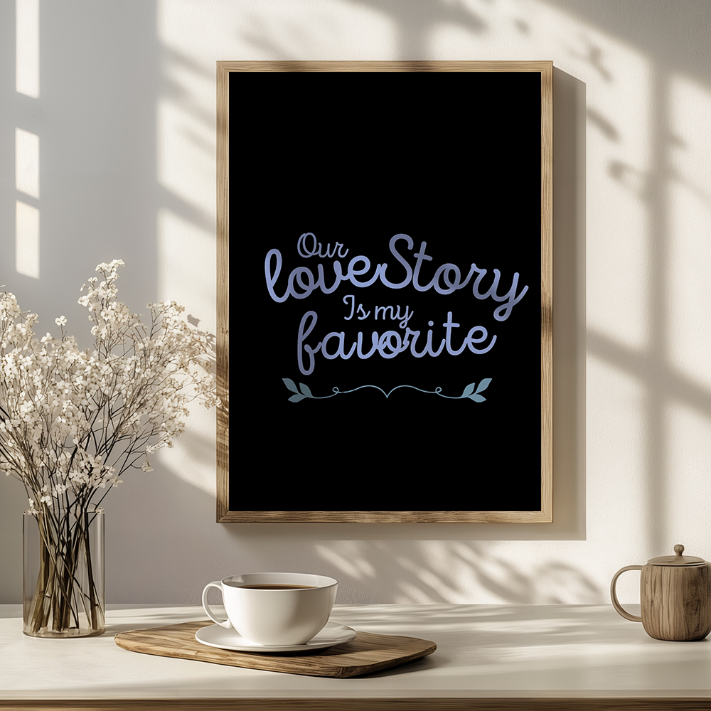 Our love story is my favorite