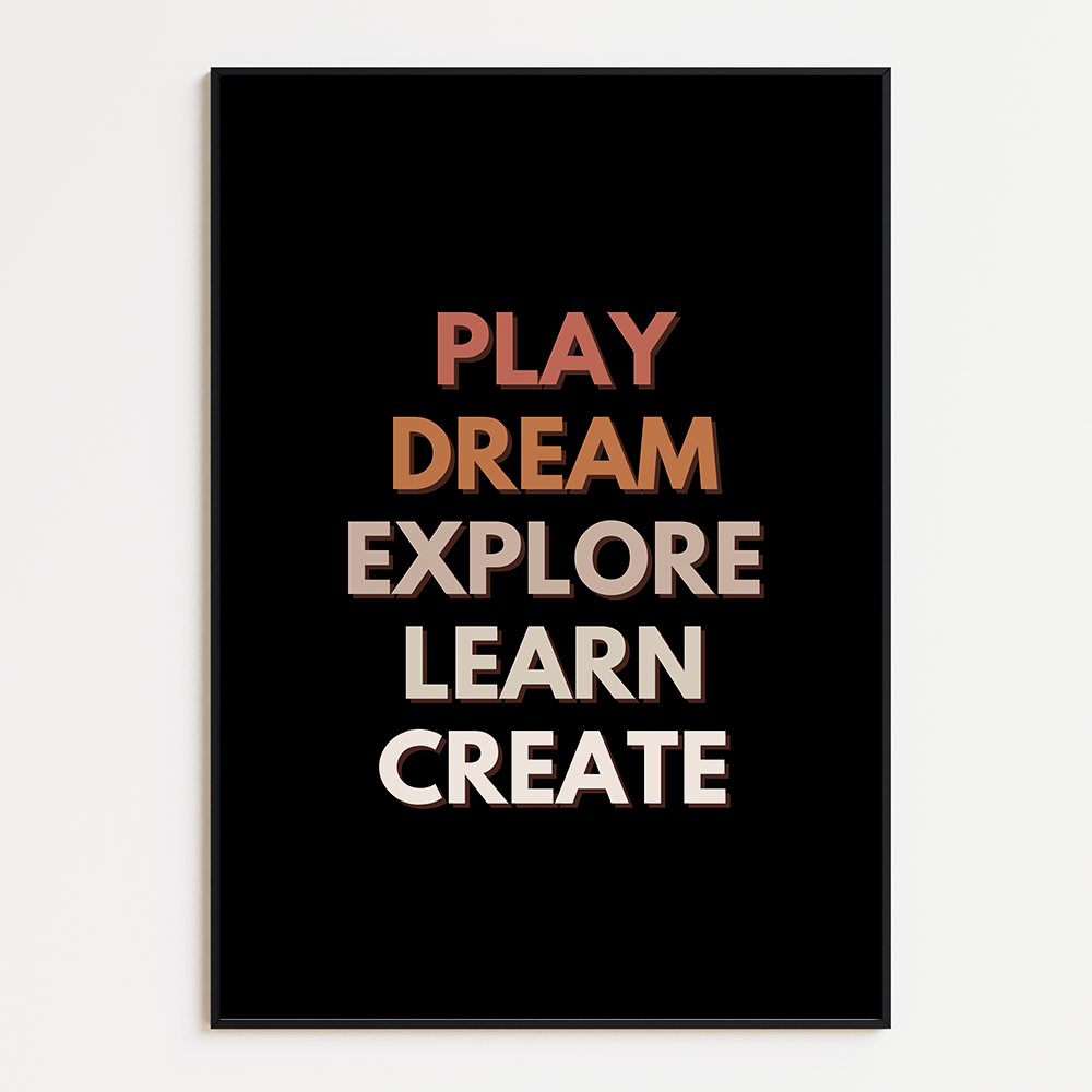 Play, dream, explore, learn, and create