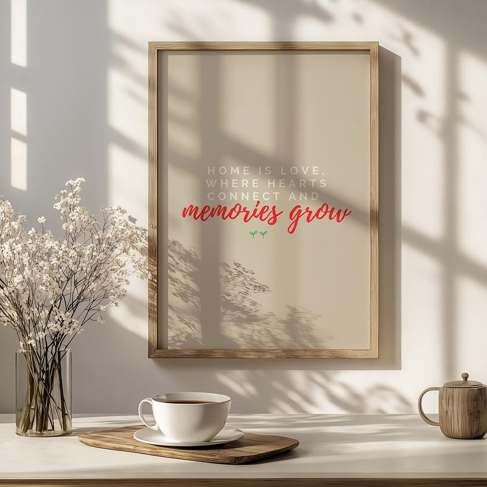 Home is Love, Where Hearts Connect and Memories Grow