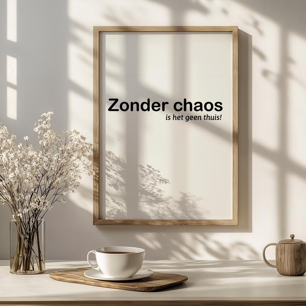 Zonder Chaos, Is Het Geen Thuis!