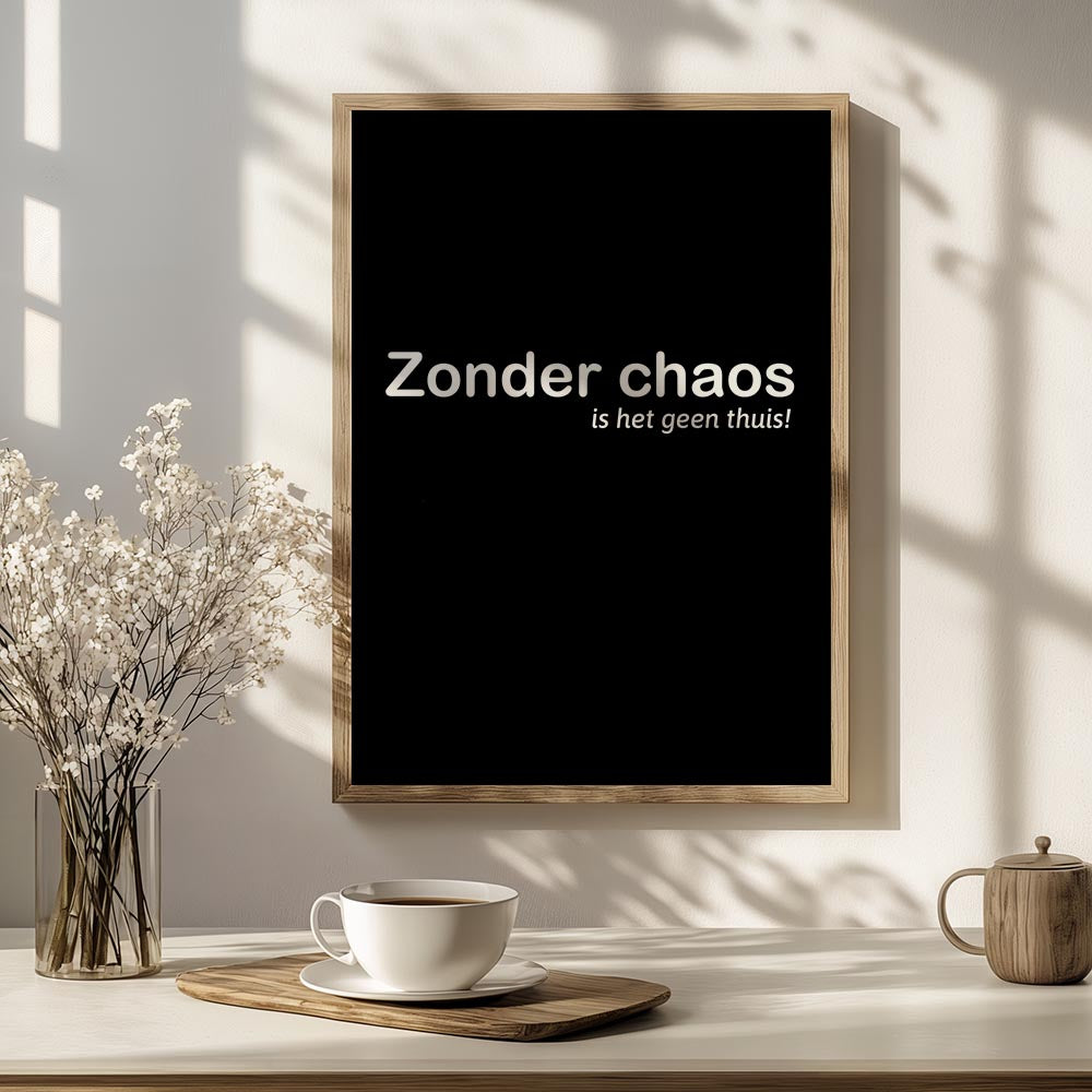 Zonder Chaos, Is Het Geen Thuis!