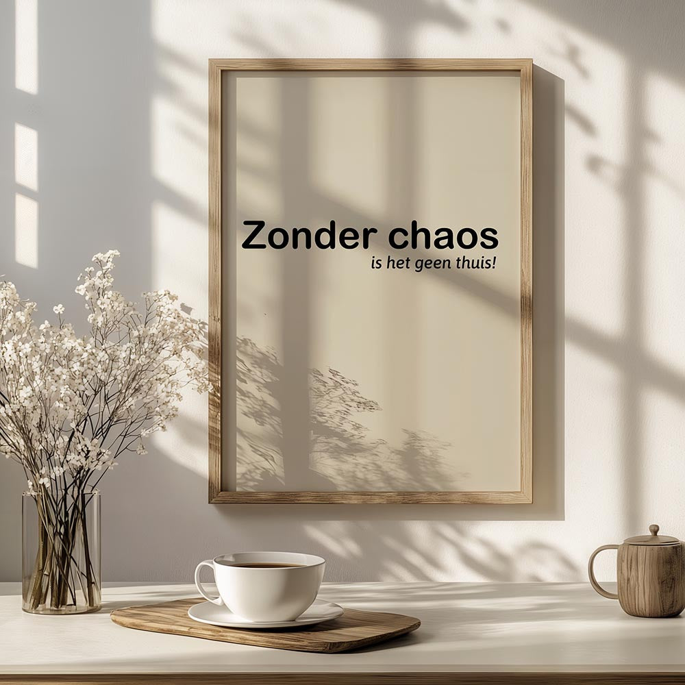 Zonder Chaos, Is Het Geen Thuis!