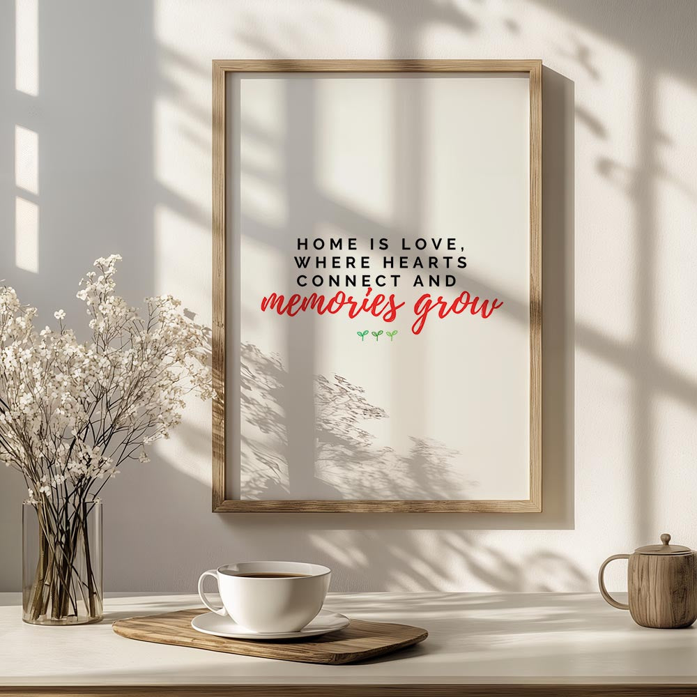 Home is Love, Where Hearts Connect and Memories Grow