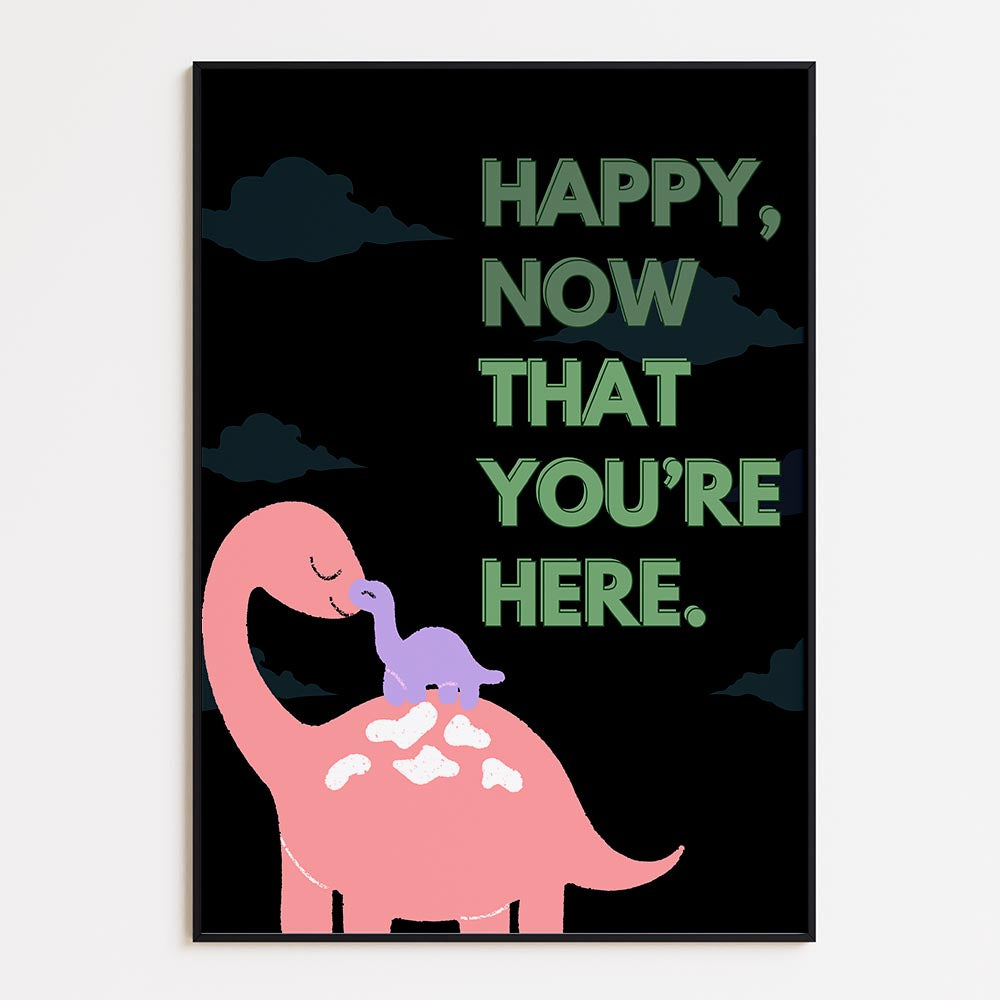Happy Now That You're Here