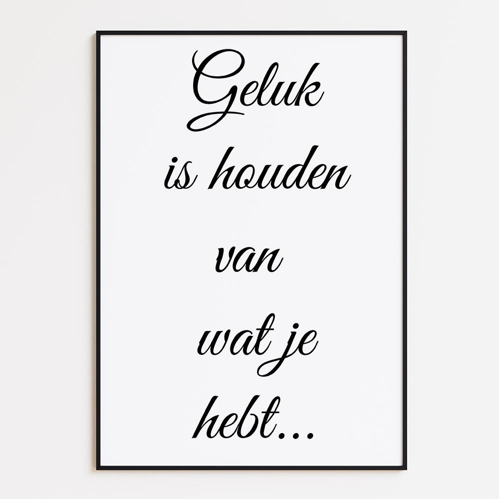 Geluk is Houden van Wat Je Hebt