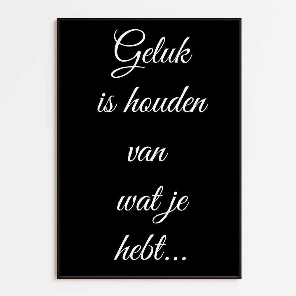 Geluk is Houden van Wat Je Hebt