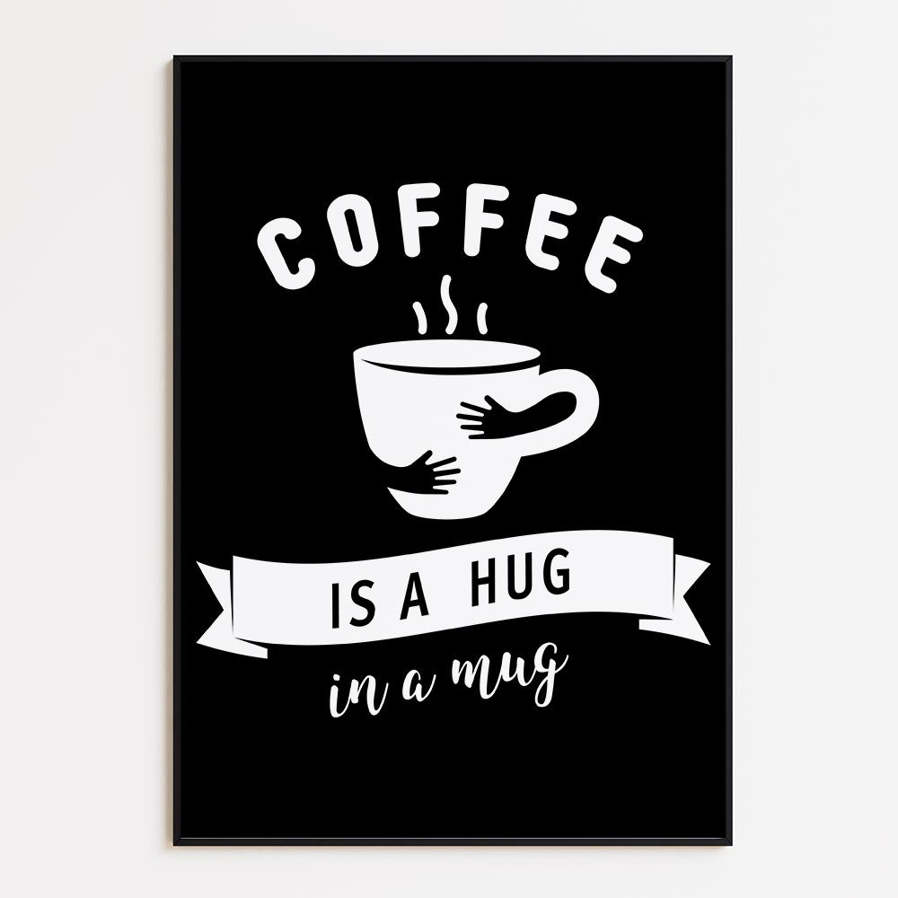 Coffe is a hug in a mug