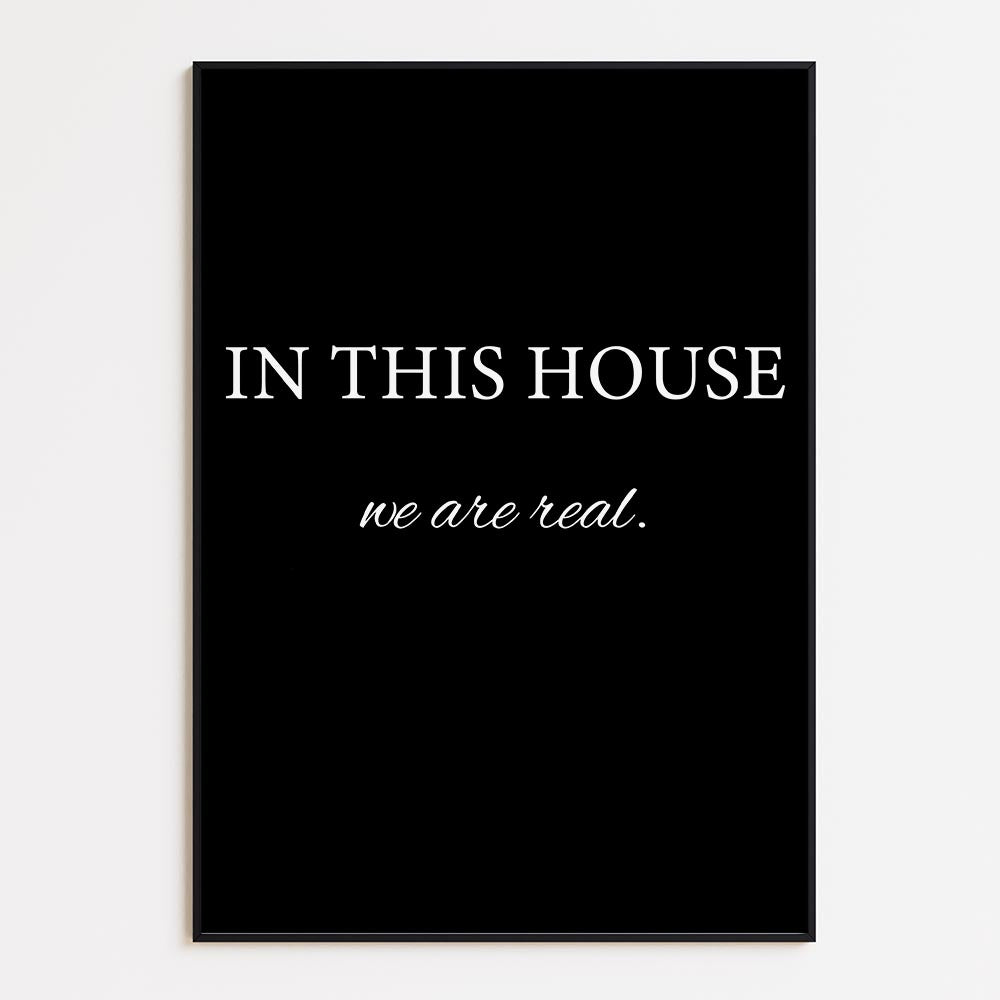 In This House, We Are Real