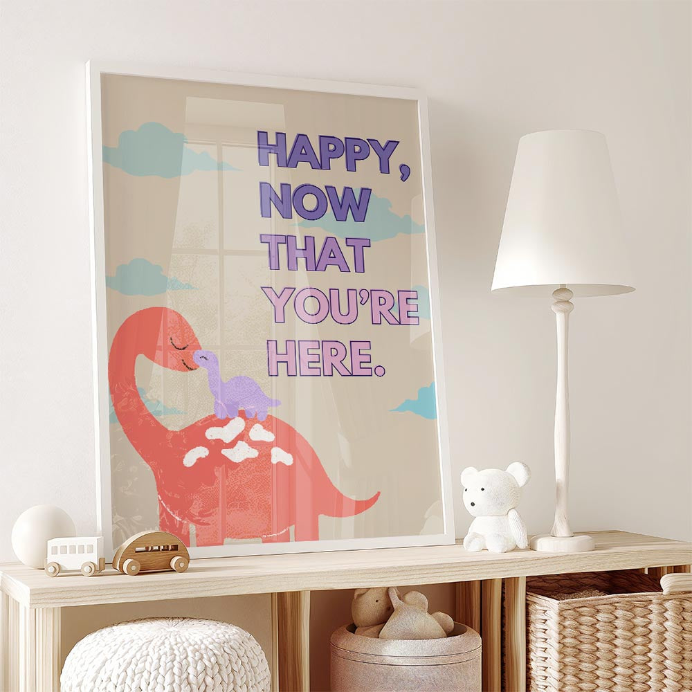 Happy Now That You're Here