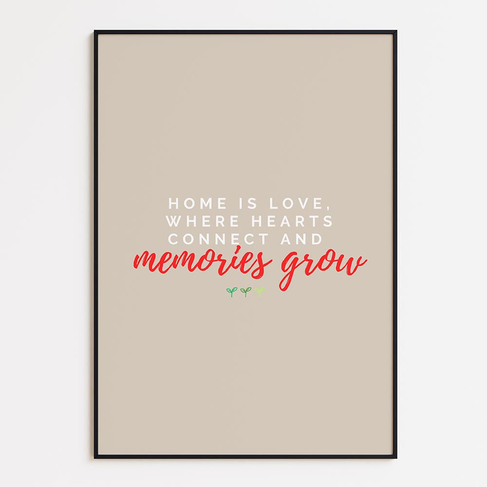 Home is Love, Where Hearts Connect and Memories Grow