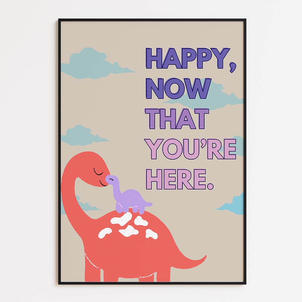 Happy Now That You're Here
