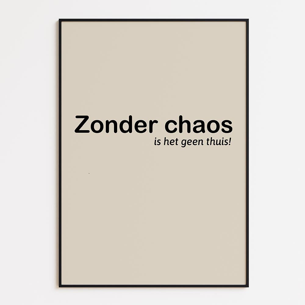Zonder Chaos, Is Het Geen Thuis!