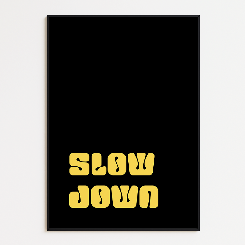 Slow down poster