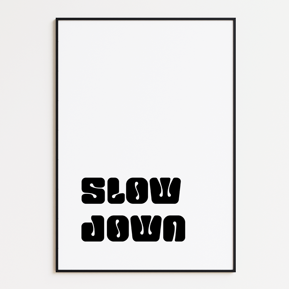Slow down poster