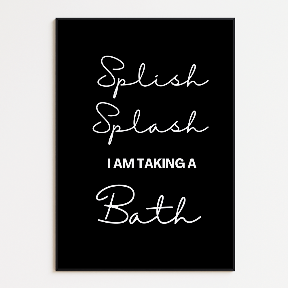 Splish, Splash I am taking a bath