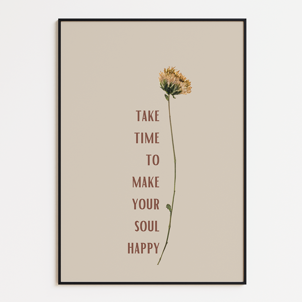 Take your time to make your soul happy