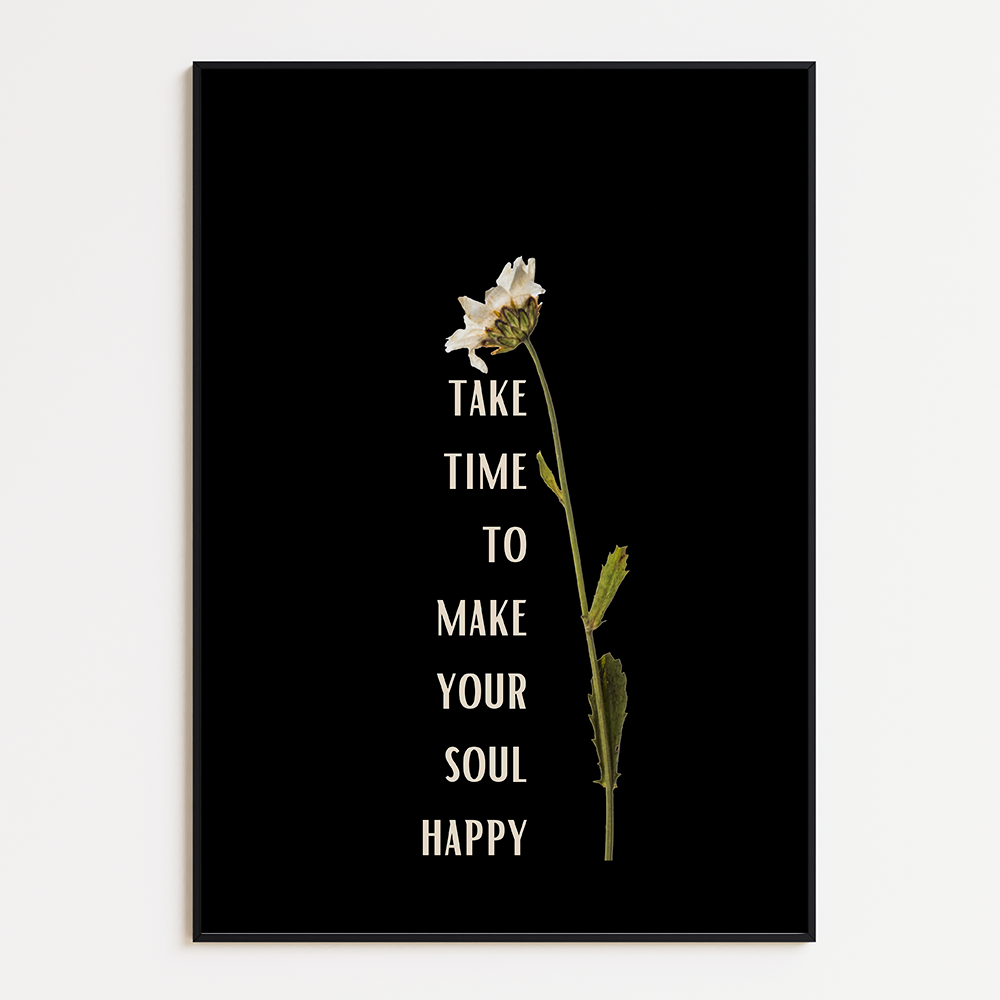 Take your time to make your soul happy