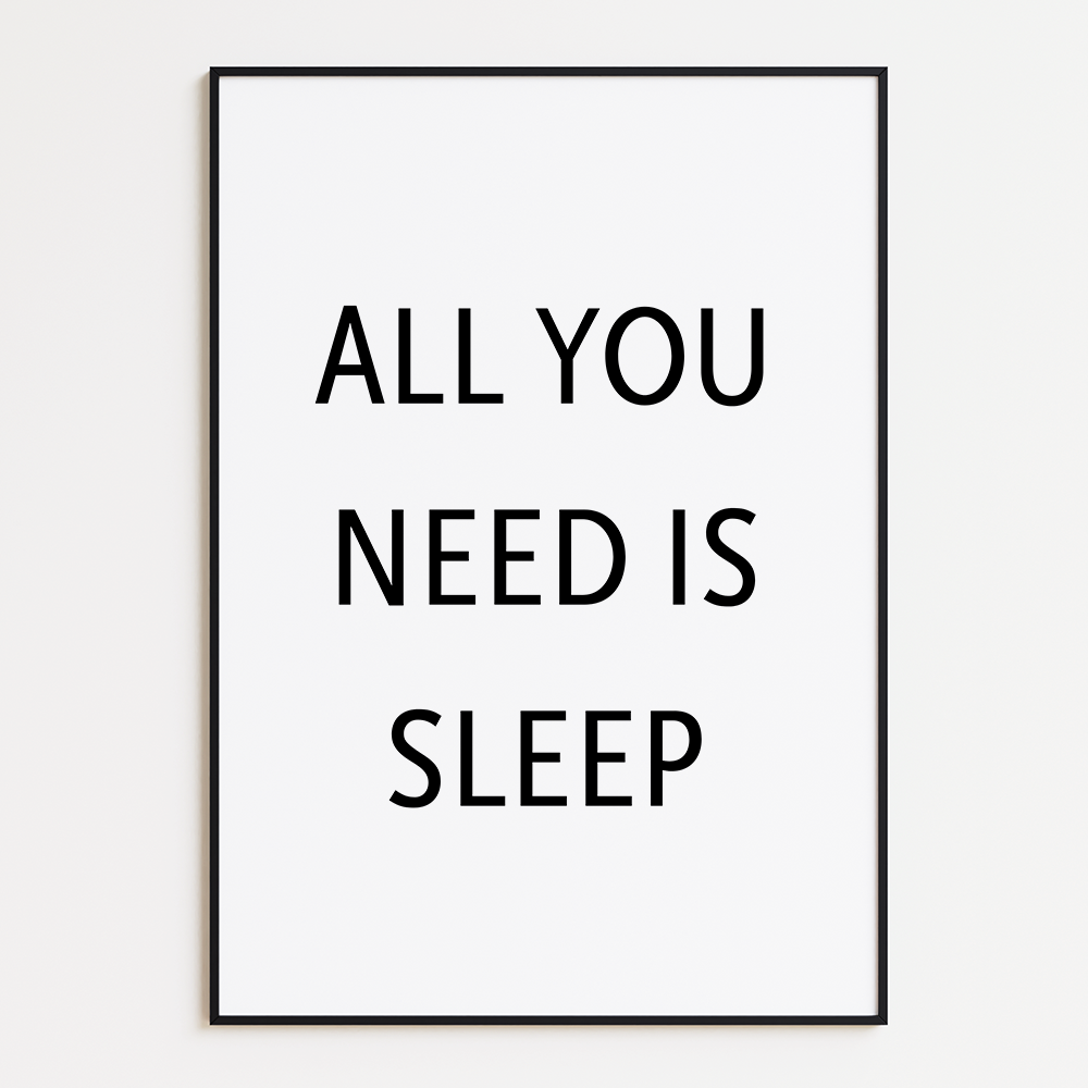 All You Need Is Sleep