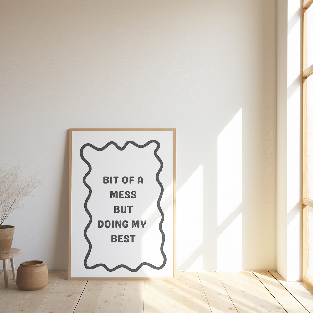 Bit of a Mess but Doing My Best