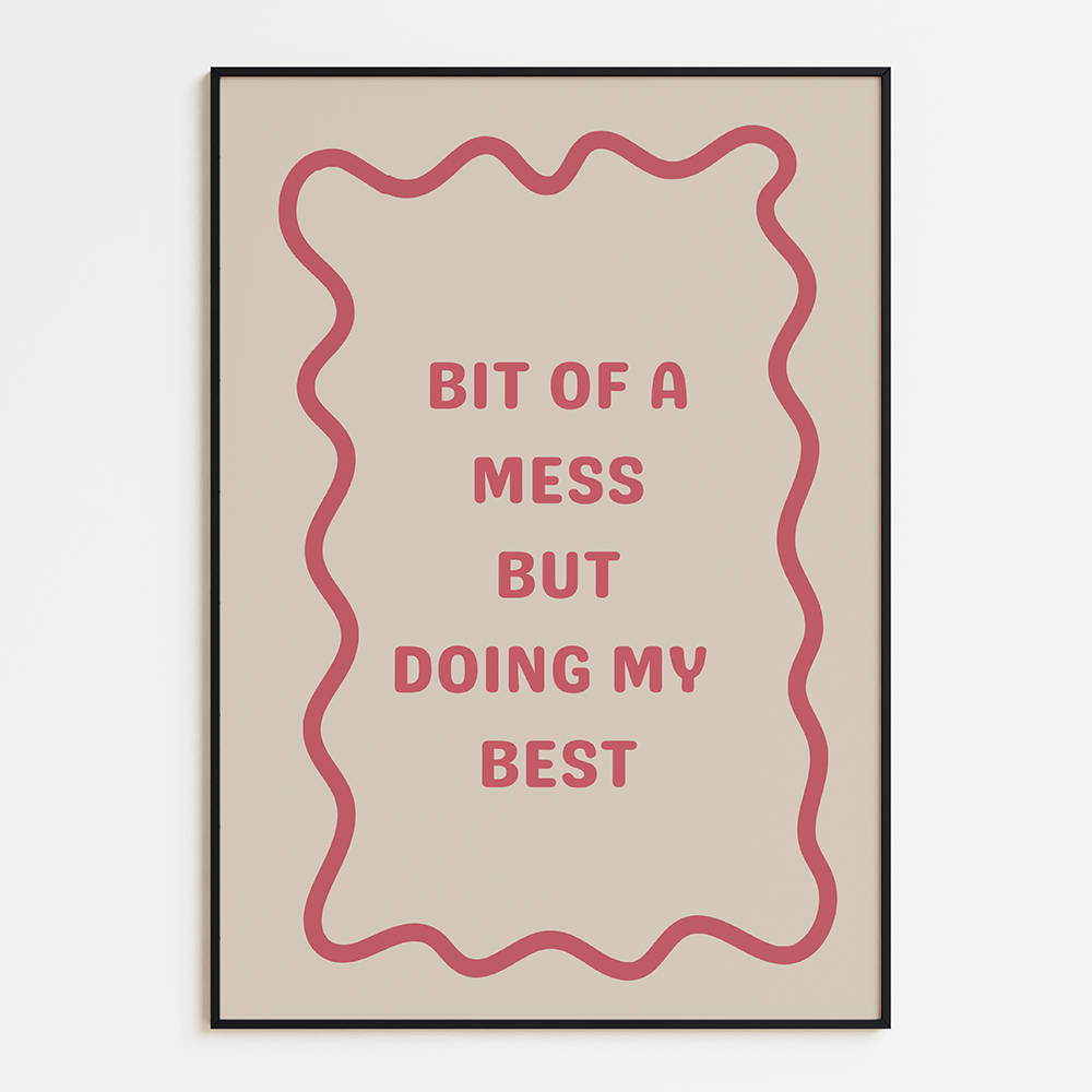 Bit of a Mess but Doing My Best