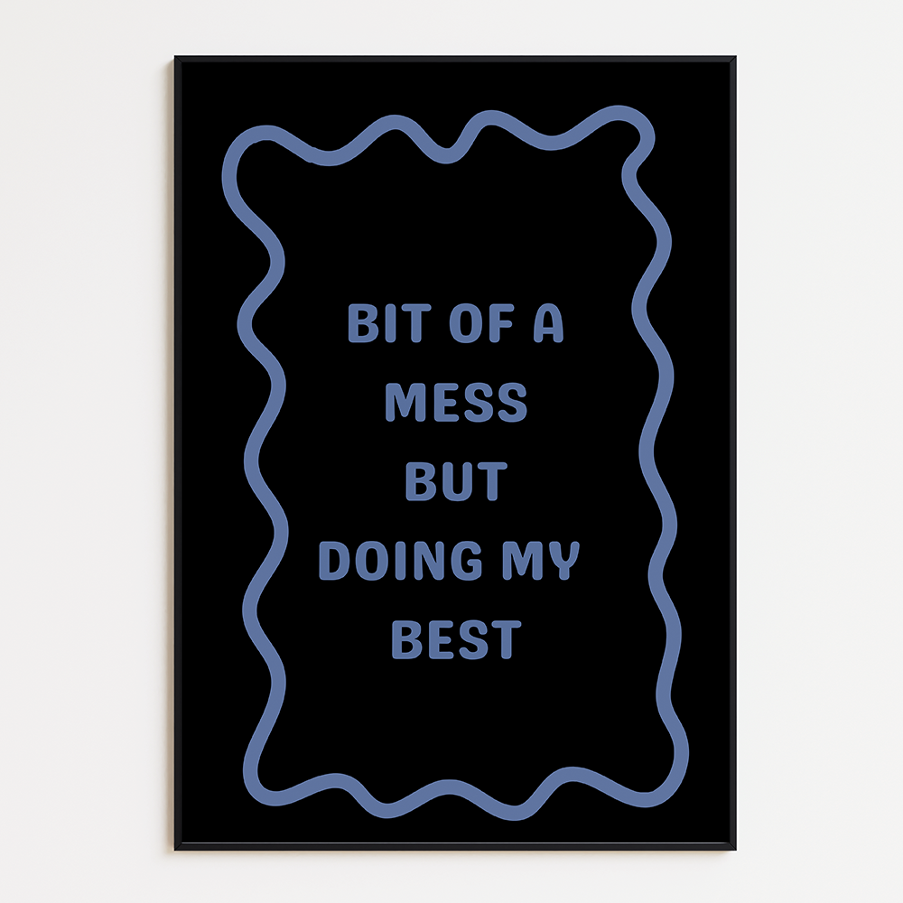 Bit of a Mess but Doing My Best