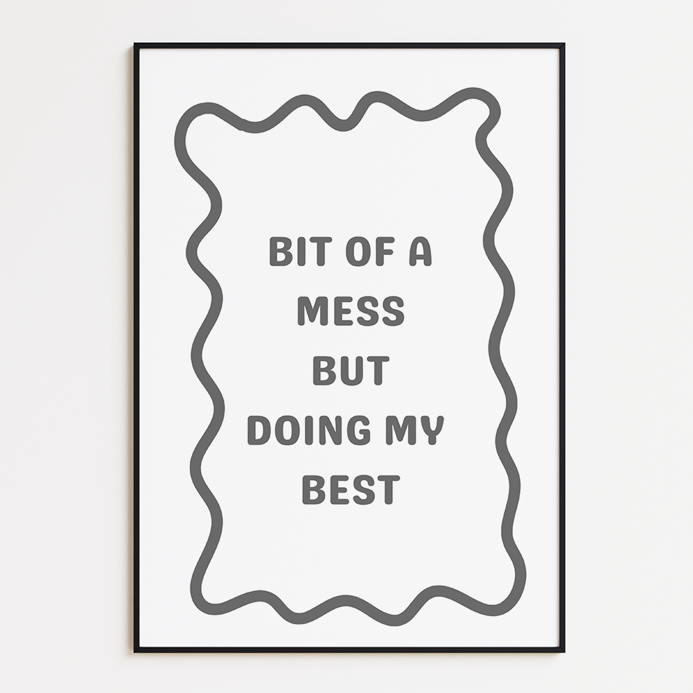 Bit of a Mess but Doing My Best