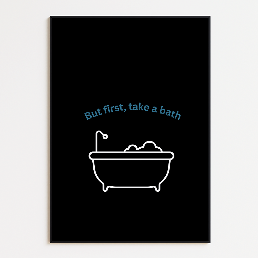 But first, take a bath