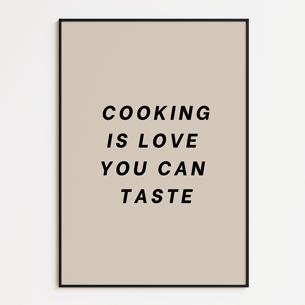 Cooking is love you can taste