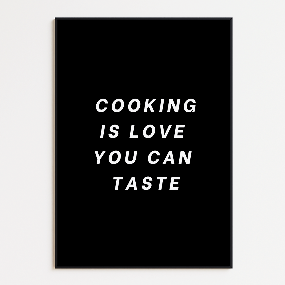 Cooking is love you can taste