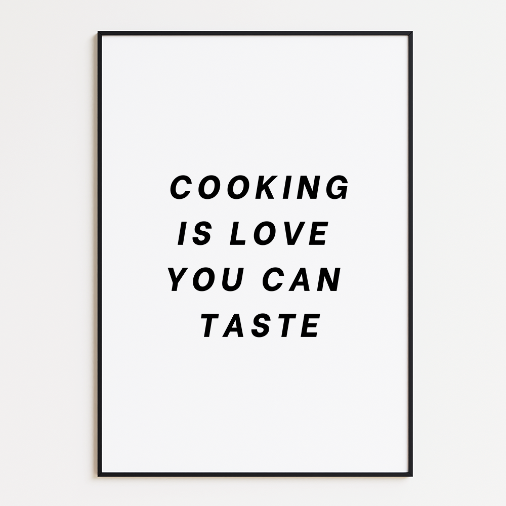 Cooking is love you can taste