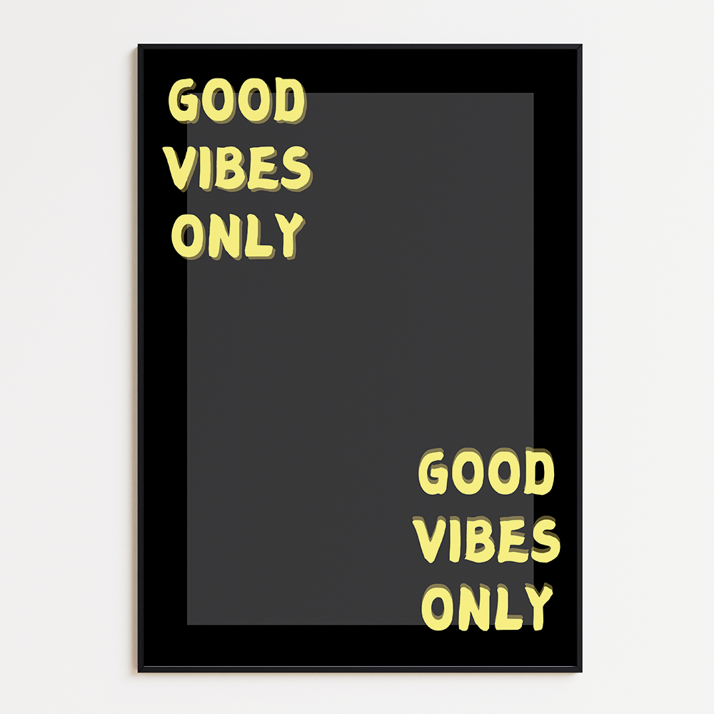 Good vibes only