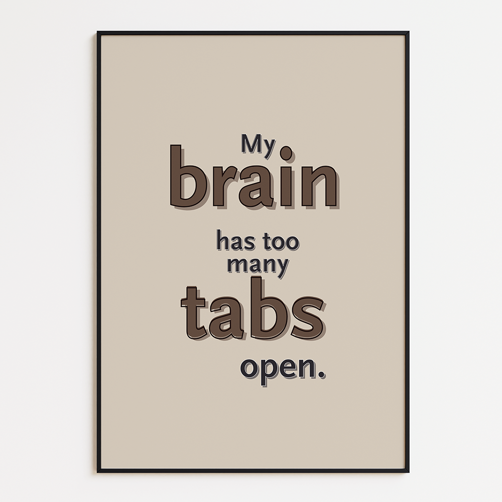 My brain has too many tabs open