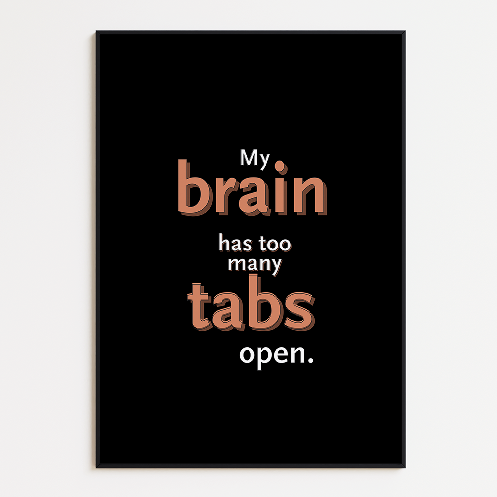 My brain has too many tabs open