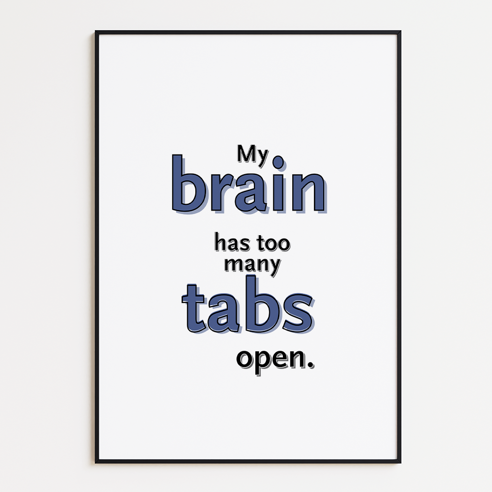 My brain has too many tabs open