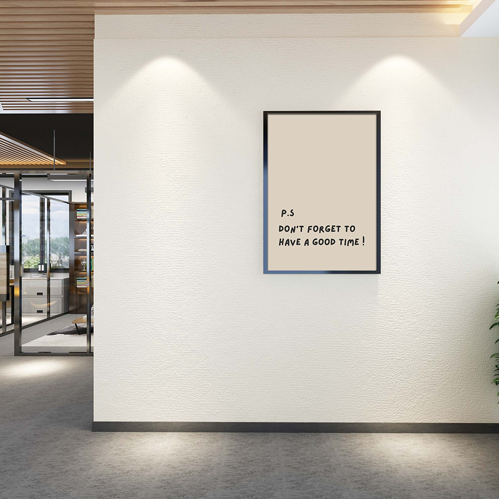 P.S Don't forget to have a good time poster