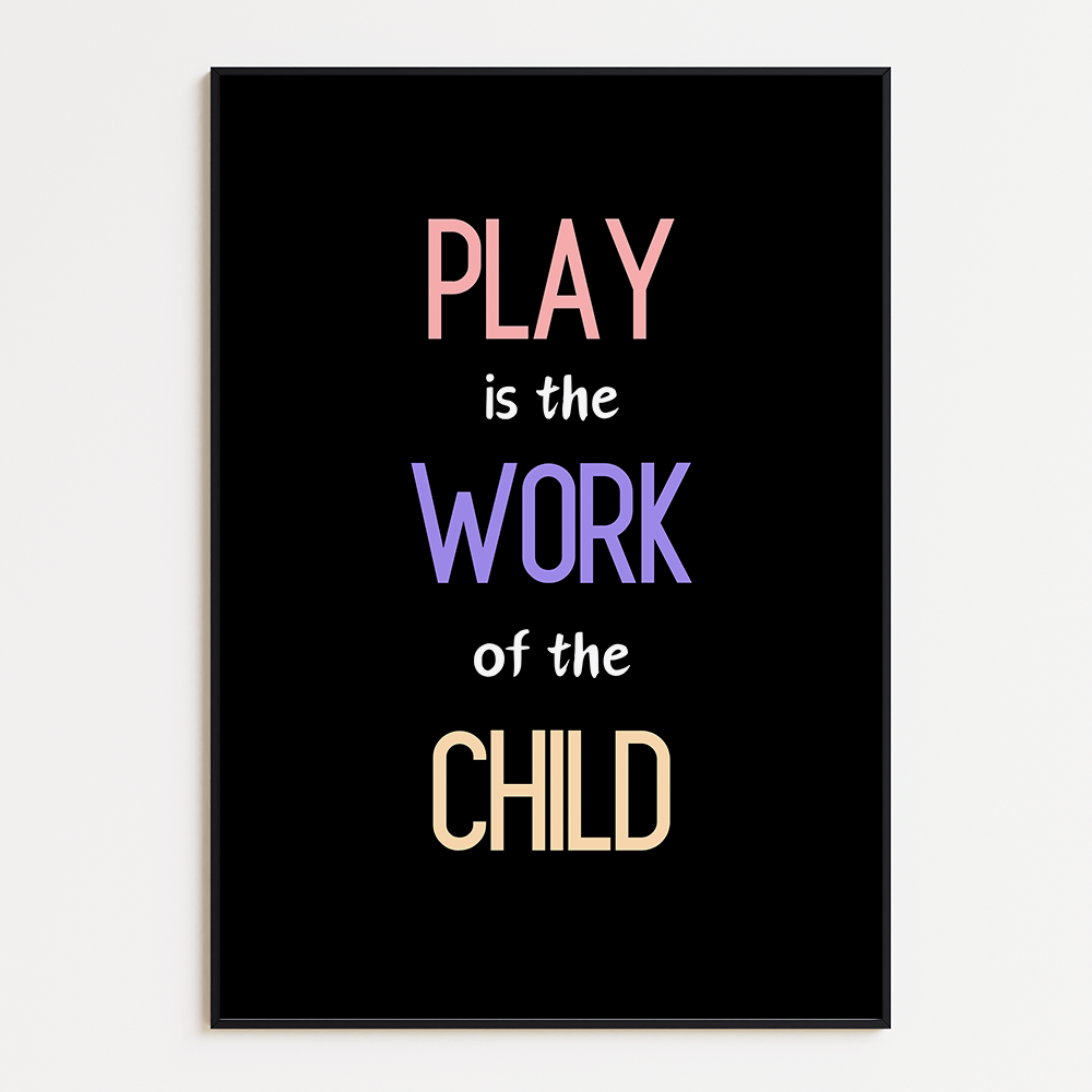 Play is the work of the child