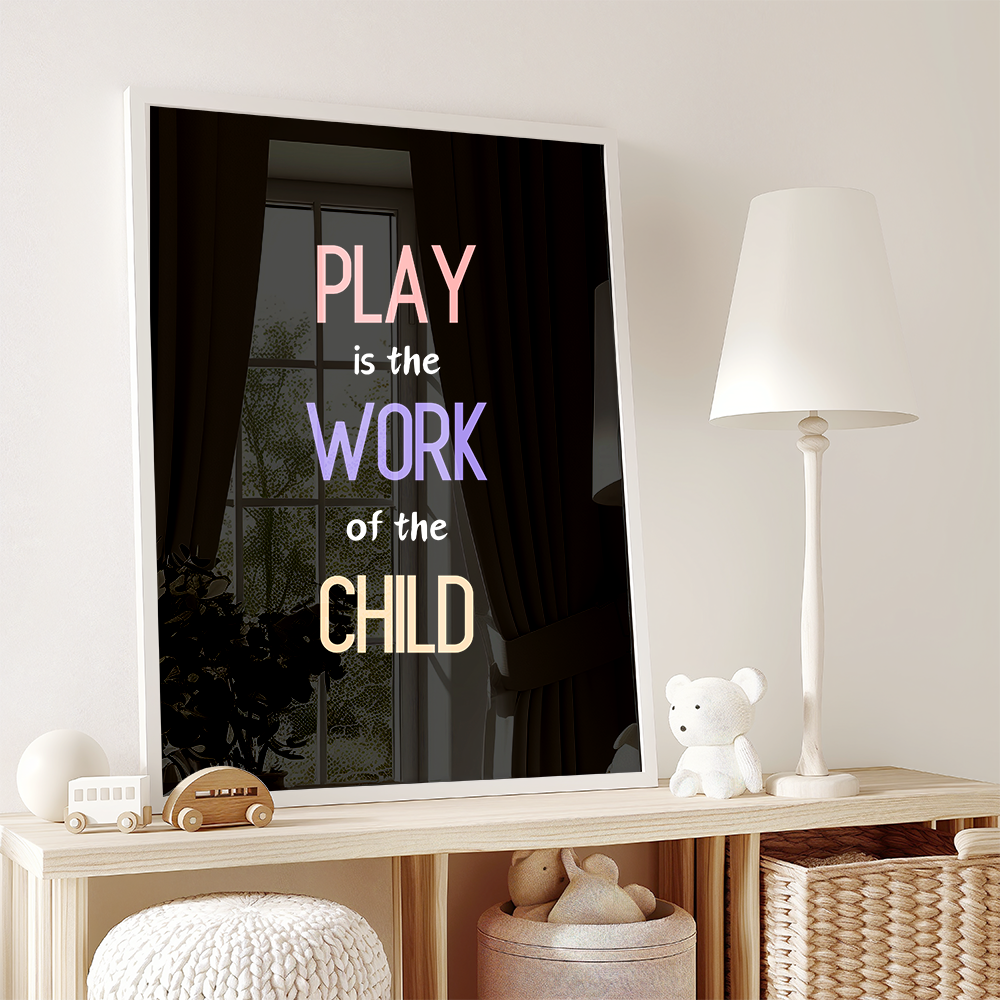 Play is the work of the child