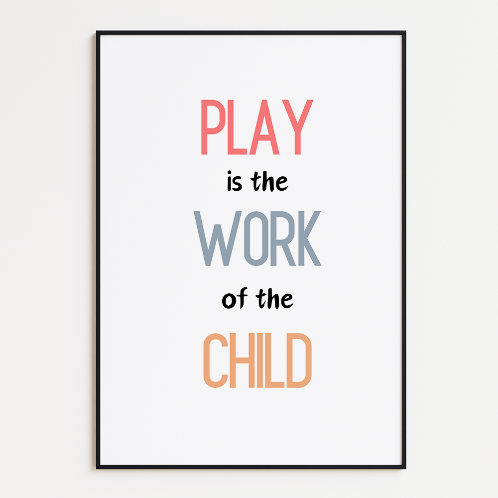 Play is the work of the child